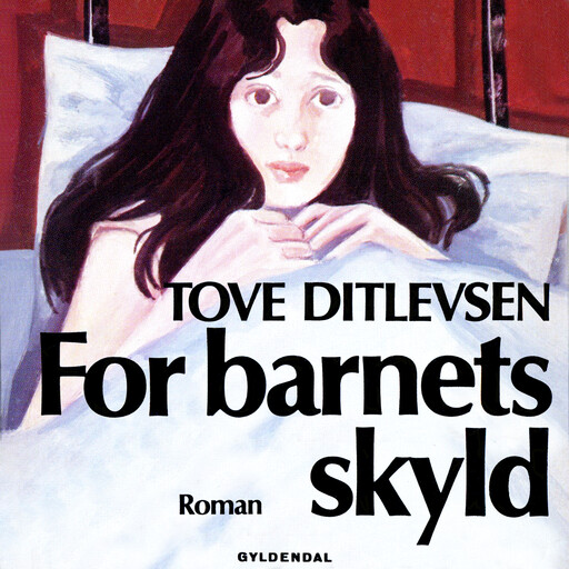 For barnets skyld, Tove Ditlevsen