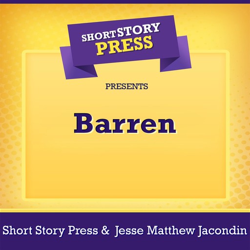 Short Story Press Presents Barren, Short Story Press, Jesse Matthew Jacondin