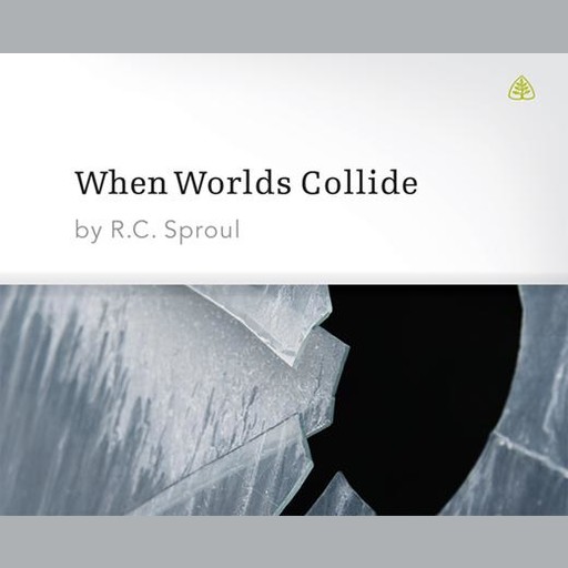 When Worlds Collide, R.C.Sproul