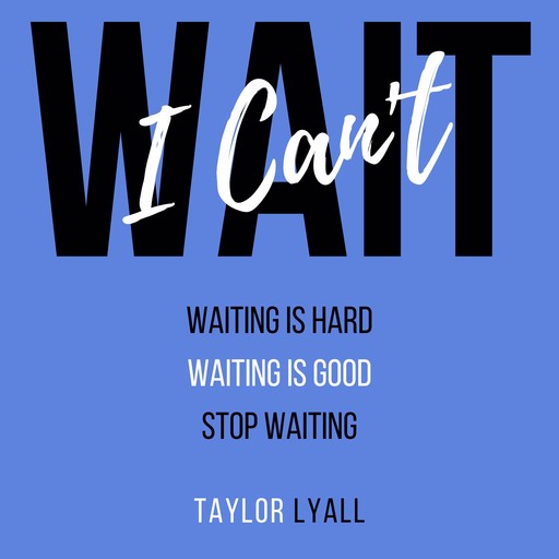 I Can't Wait, Taylor Lyall