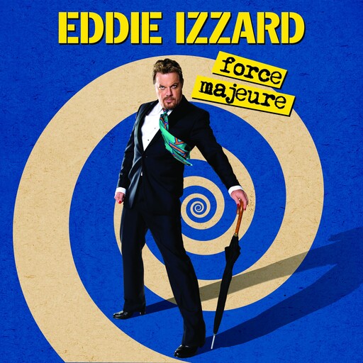 Eddie Izzard: Force Majeure, Eddie Izzard