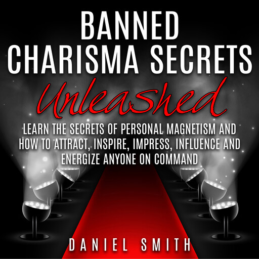 Banned Charisma Secrets Unleashed, Daniel Smith