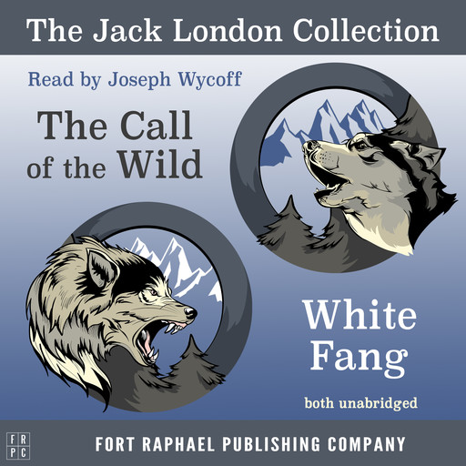 The Jack London Collection - Call of the Wild and White Fang - Unabridged, Jack London