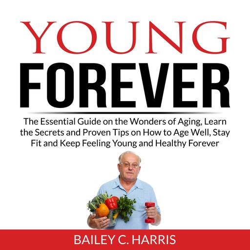 Young Forever, Bailey C. Harris