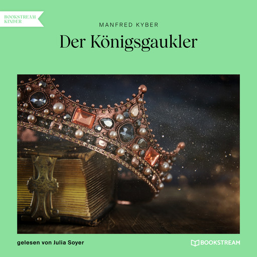 Der Königsgaukler (Ungekürzt), Manfred Kyber
