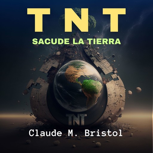 TNT: Sacude la Tierra, Claude M. Bristol