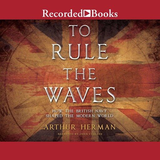 To Rule the Waves, Arthur Herman