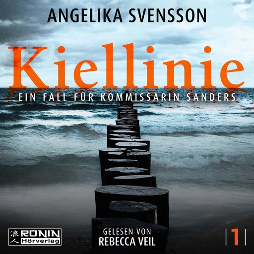 Kiellinie - Ein Fall für Kommissarin Sanders - Lisa Sanders, Band 1 (ungekürzt), Angelika Svensson
