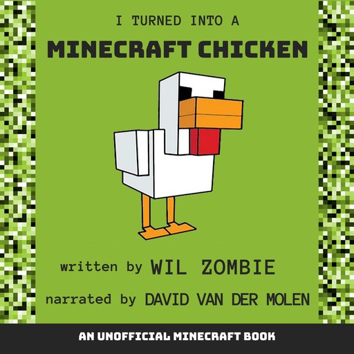 I Turned Into a Minecraft Chicken, Wil Zombie