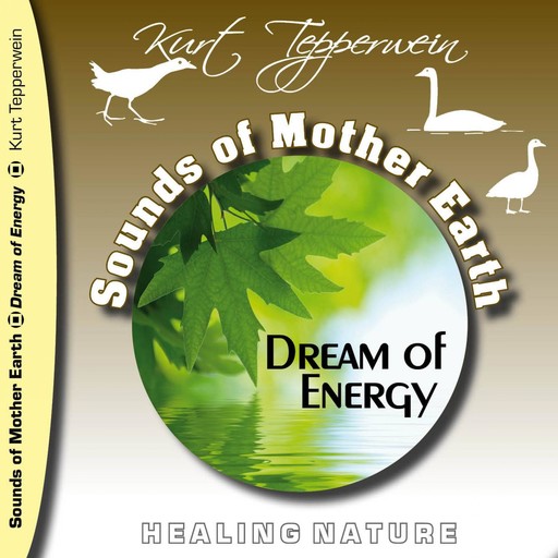 Sounds of Mother Earth - Dream of Energy, Healing Nature, 