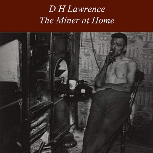 The Miner at Home, David Herbert Lawrence