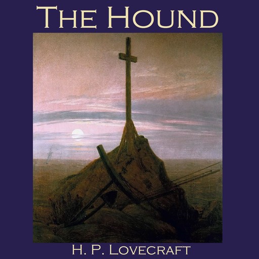 The Hound, Howard Lovecraft