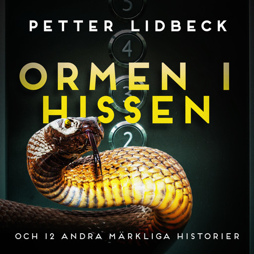 Ormen i hissen och 12 andra märkliga historier, Petter Lidbeck