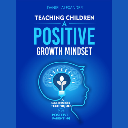 Teaching children a Growth Mindset, Daniel Alexander
