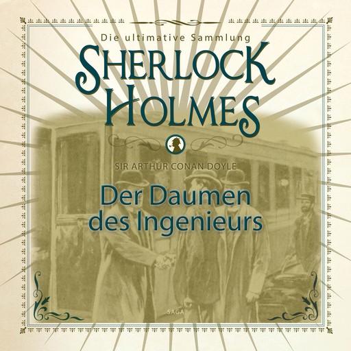 Sherlock Holmes: Der Daumen des Ingenieurs - Die ultimative Sammlung, Arthur Conan Doyle