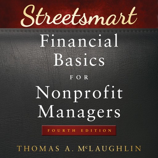 Streetsmart Financial Basics for Nonprofit Managers, Thomas A.McLaughlin