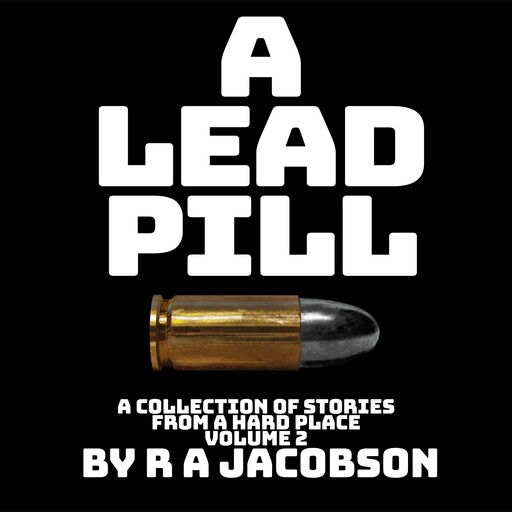 A Lead Pill, R.A. Jacobson