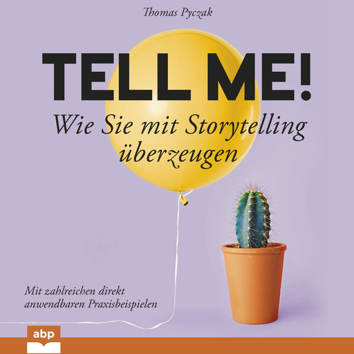 Tell Me! - Wie Sie mit Storytelling u_berzeugen (Ungekürzt), Thomas Pyczak