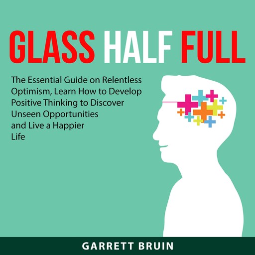 Glass Half Full, Garrett Bruin