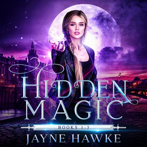 The Complete Hidden Magic Trilogy, Jayne Hawke