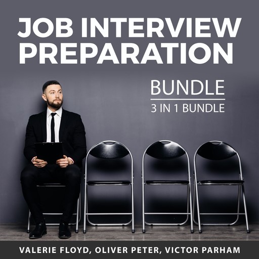 Job Interview Preparation Bundle, 3 in 1 Bundle, Valerie Floyd, Victor Parham, Oliver Peter