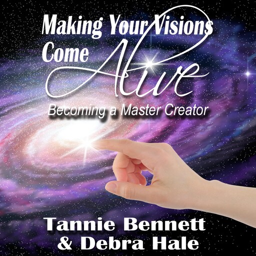 Making Your Visions Come Alive, Tannie Bennett, Debra Hale