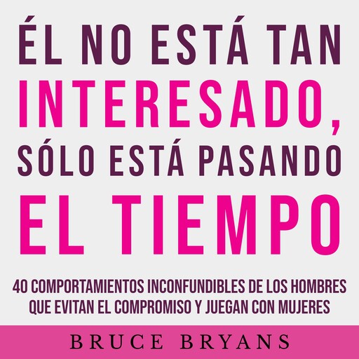 Él No Está Tan Interesado, Sólo Está Pasando el Tiempo, Bruce Bryans