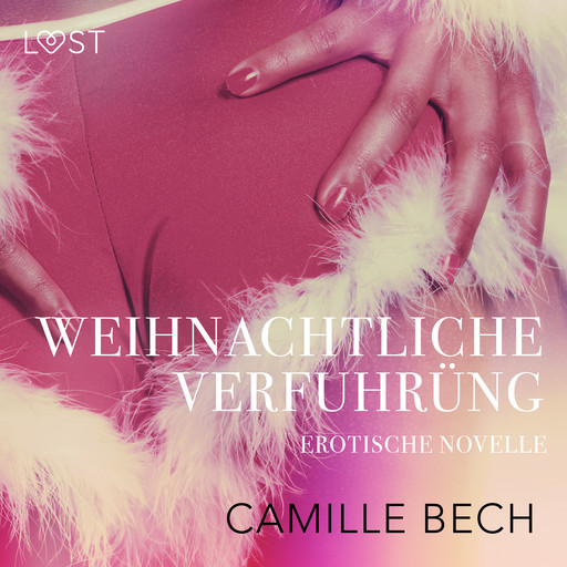 Weihnachtliche Verführung: Erotische Novelle, Camille Bech