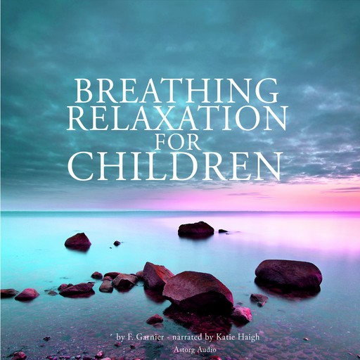 Breathing Relaxation for Children, Frédéric Garnier