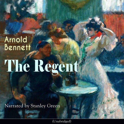 The Regent, Arnold Bennett