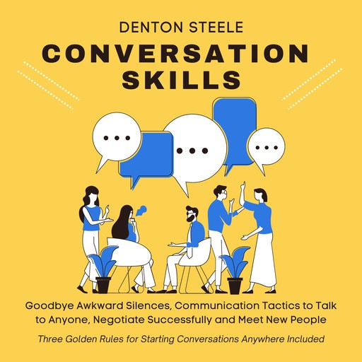Conversation Skills: Goodbye Awkward Silences, DENTON STEELE