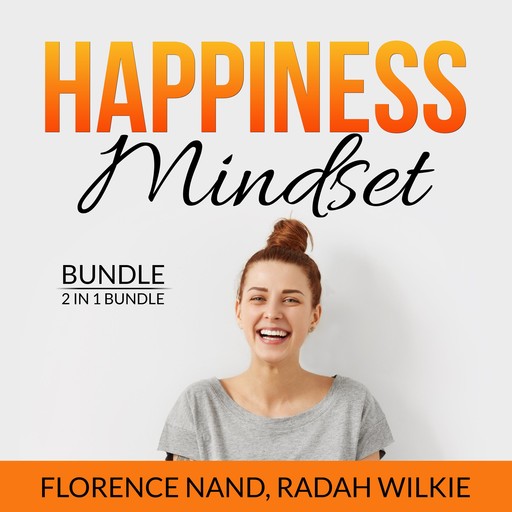 Happiness Mindset Bundle, 2 in 1 Bundle: Happy Inside, Happy by Design, Florence Nand, Radah Wilkie