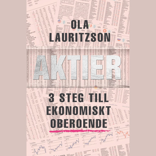 Aktier : 3 steg till ekonomiskt oberoende, Ola Lauritzson