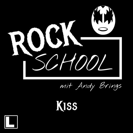 Kiss - Rock School mit Andy Brings, Folge 6 (ungekürzt), Andy Brings