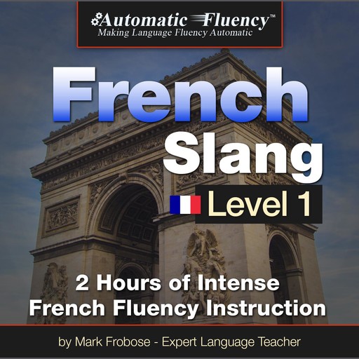 Automatic Fluency French Slang Level 1, Mark Frobose
