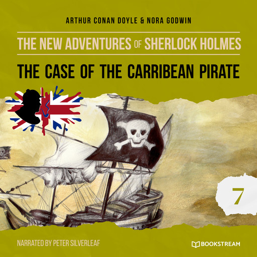 The Case of the Caribbean Pirate - The New Adventures of Sherlock Holmes, Episode 7 (Unabridged), Arthur Conan Doyle, Nora Godwin