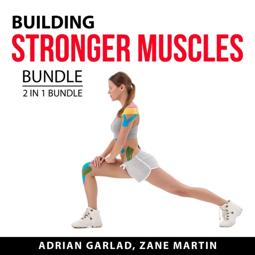 Building Stronger Muscles Bundle, 2 in 1 Bundle:, Zane Martin, Adrian Garlad