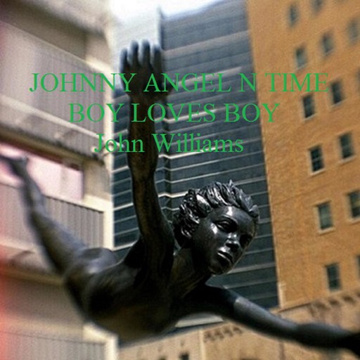 Johnny Angel N Time Boy Loves Boy, John Williams