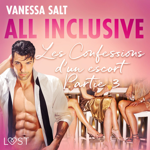 All inclusive – Les Confessions d’un escort Partie 3, Vanessa Salt