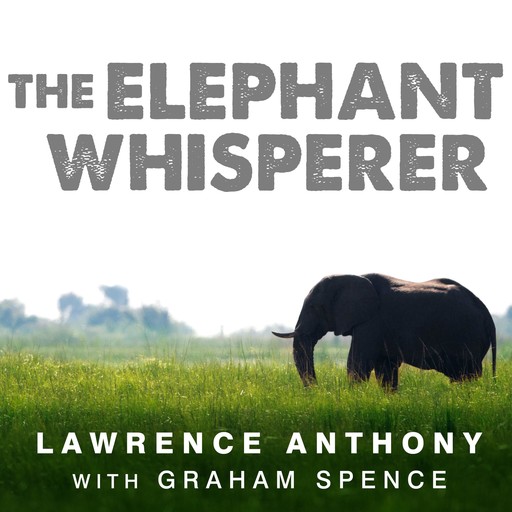 The Elephant Whisperer, Graham Spence, Lawrence Anthony
