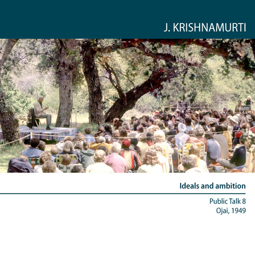 Ideals and Ambition, Jiddu Krishnamurti