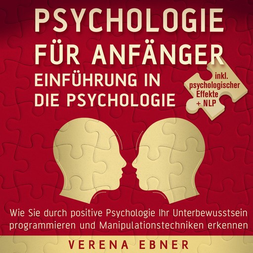 Psychologie für Anfänger - Einführung in die Psychologie, Verena Ebner