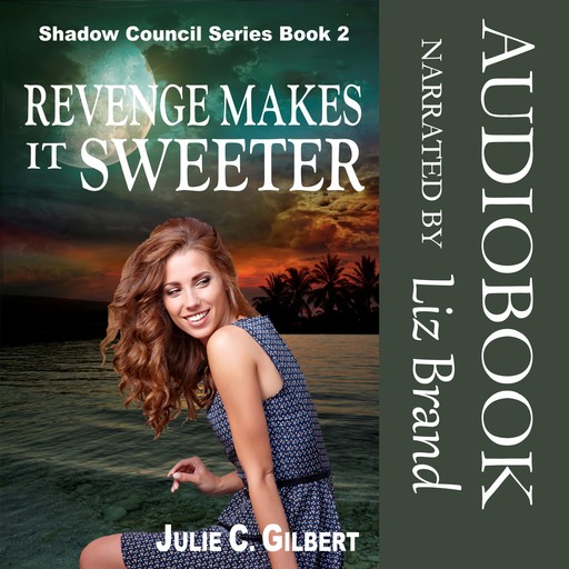 Shadow Council Book 2: Revenge Makes it Sweeter, Julie Gilbert