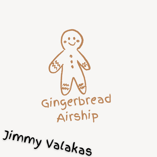 Gingerbread Airship, Jimmy Valakas