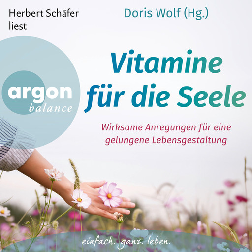 Vitamine für die Seele - Wirksame Anregungen für eine gelungene Lebensgestaltung (Ungekürzte Lesung), Gert Kowarowsky, Rolf Merkle, Doris Wolf, Maja Günther, Claudia Morgenstern