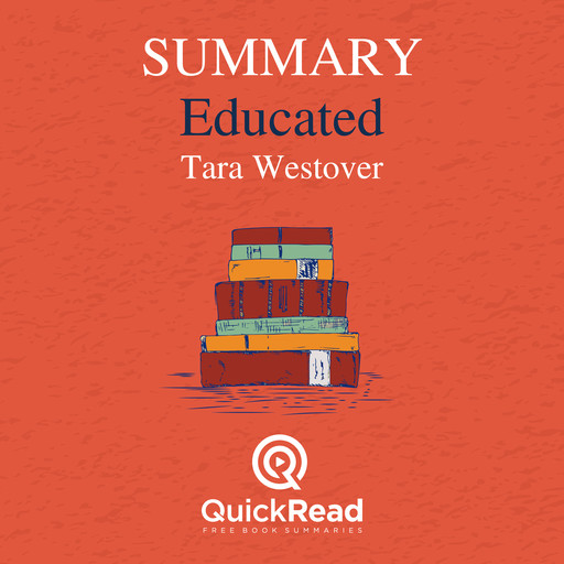 Summary of "Educated" By Tara Westover, Lea Schullery, QuickRead