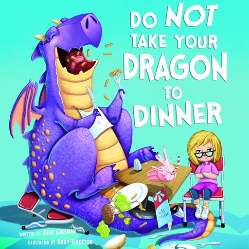 Do Not Take Your Dragon to Dinner, Julie Gassman