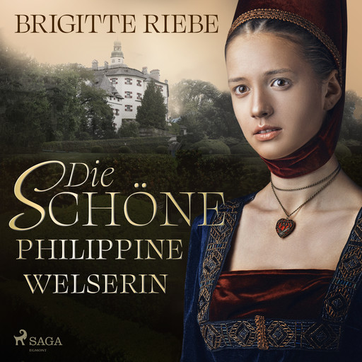 Die schöne Philippine Welserin, Brigitte Riebe