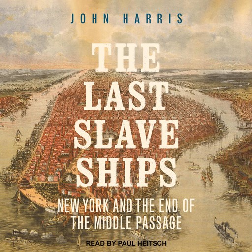 The Last Slave Ships, John Harris