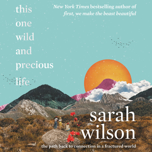 This One Wild and Precious Life, Sarah Wilson